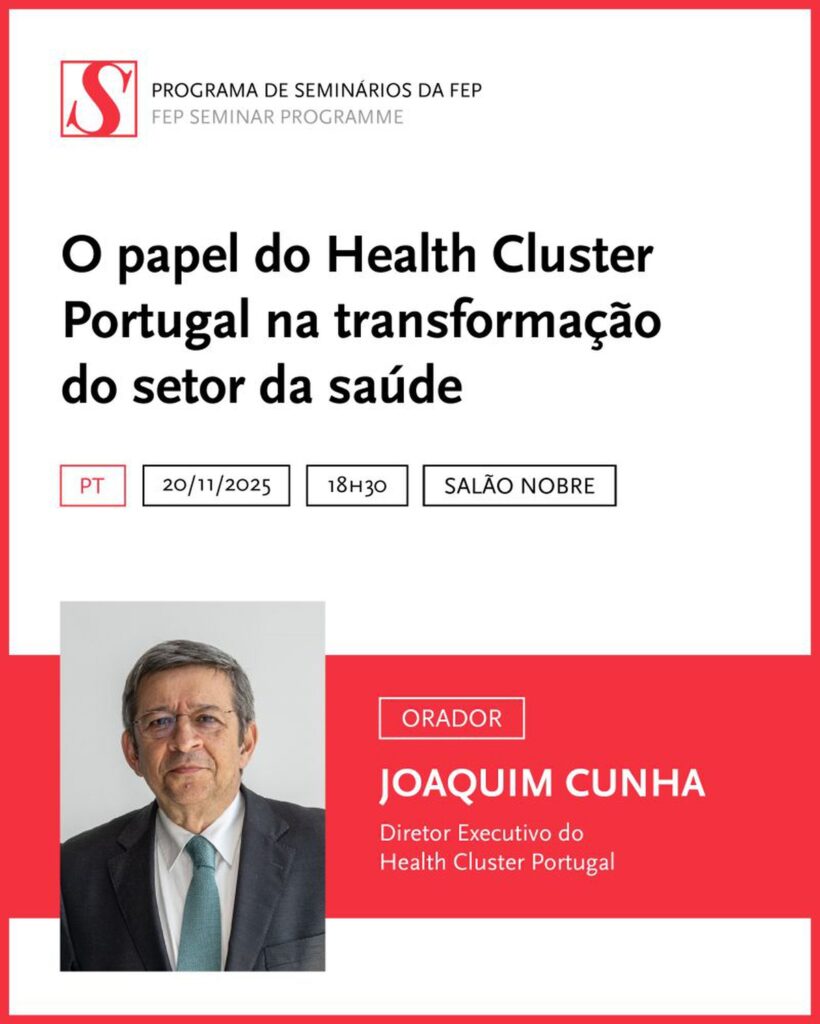 O Health Cluster Portugal dinamizou o Seminário FEP “O papel do Health Cluster Portugal na transformação do sector da saúde”