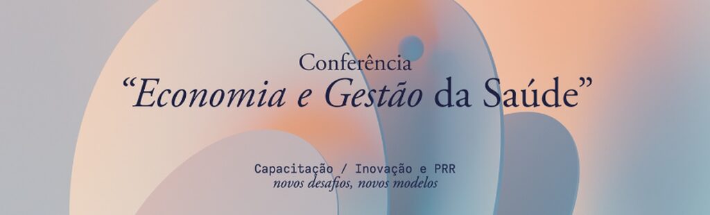 O Health Cluster Portugal participou na Conferência “Economia e gestão da Saúde”